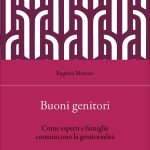"Buoni genitori. Come esperti e famiglie costruiscono la genitorialità" di Eugenia Mercuri Buoni genitori. Come esperti e famiglie costruiscono la genitorialità, Eugenia Mercuri