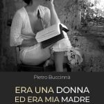 "Era una donna ed era mia madre" di Pietro Buccinnà Era una donna ed era mia madre, Pietro Buccinnà