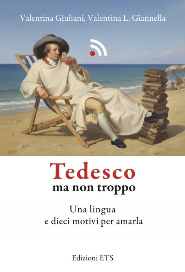“Tedesco ma non troppo. Una lingua e dieci motivi per amarla” di Valentina Giuliani e Valentina L. Giannella