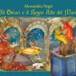 "Gli Oscuri e il Regno Alto del Mare" di Alessandra Negri Gli Oscuri e il Regno Alto del Mare, Alessandra Negri