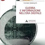 "Guerra e informazione nell'era digitale" di Corrado Stefanachi Guerra e informazione nell'era digitale, Corrado Stefanachi