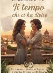 "Il tempo che ci ha divise" di Francesca Corretto Francesca Corretto, Il tempo che ci ha divise